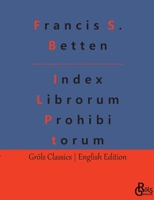 Index Librorum Prohibitorum: The Roman Index of Forbidden Books 3988287628 Book Cover