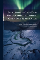 Erindringer Ved Den Veldommendes Kritik Over Suhms Moraler (1772) 1246380579 Book Cover