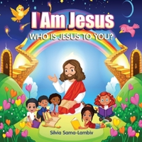 I Am Jesus: Who is Jesus to you? B08ZD8T7P2 Book Cover