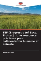 TEF [Eragrostis tef Zucc. Trotter] : Une ressource précieuse pour l'alimentation humaine et animale (French Edition) 6203918091 Book Cover
