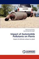 Impact of Automobile Pollutants on Plants: Impact of vehicular exhaust on plant 3844385045 Book Cover