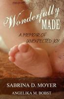 Wonderfully Made: A Memoir of Unexpected Joy 1492756067 Book Cover