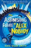 The Astonishing Future of Alex Nobody 1510108378 Book Cover