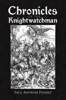 Chronicles of the Knightwatchman 1483470385 Book Cover