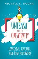 Message Monday's Unleash Your Creativity: Leave Fear, Live Free, and Love Your Work 0998228532 Book Cover