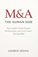 MERGERS & ACQUISITIONS: THE HUMAN SIDE: A Manager's Guide to Success 1549506080 Book Cover