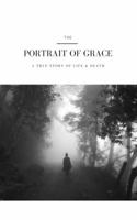 The Portrait of Grace: A True Story of Life and Death 1644678349 Book Cover