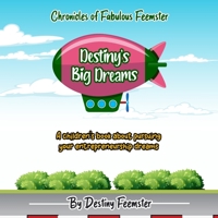 Destiny's Big Dreams: A children's book about pursuing your entrepreneurship dreams B09K1XKL54 Book Cover