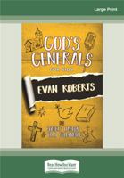 God's Generals for Kids: Evan Roberts: (Large Print 16pt) 0369324420 Book Cover