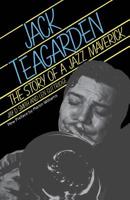 Jack Teagarden: Story of a Jazz Maverick (Da Capo Paperback) 0306803224 Book Cover