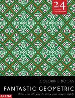 Fantastic Geometric Coloring Books: Stress relief coloring books for adults with 24 Stunning Geometric Grayscale Images 1542725224 Book Cover