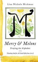 Mercy & Melons: Praying the Alphabet 1426767536 Book Cover