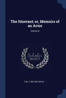 The Itinerant; or, Memoirs of an Actor; Volume 9 1376681234 Book Cover