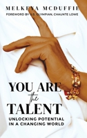 You Are the Talent : Unlocking Potential in a Changing World 1966823754 Book Cover