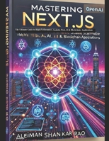 Mastering Next.js: The Ultimate Guide to High-Performance, Scalable Web, AI & Blockchain Applications (Skills on Demand) B0DYP8MFM7 Book Cover