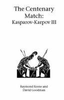 The Centenary Match Kasparov-Karpov III 1843821206 Book Cover