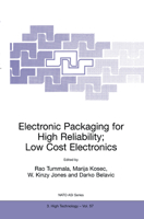 Electronic Packaging for High Reliability, Low Cost Electronics (NATO Science Partnership Sub-Series: 3:) 0792352181 Book Cover