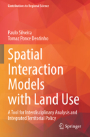Spatial Interaction Models with Land Use : A Tool for Interdisciplinary Analysis and Integrated Territorial Policy 3031550102 Book Cover