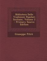Biblioteca Delle Tradizioni Popolari Siciliane, Volume 2... 1294018019 Book Cover
