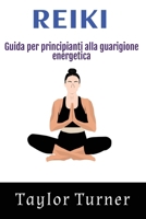 Reiki: Guida per principianti alla guarigione energetica 1966379390 Book Cover