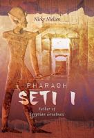 Pharaoh Seti I: Father of Egyptian Greatness 1526739577 Book Cover