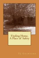 Finding Home: A Place of Safety 1502458608 Book Cover