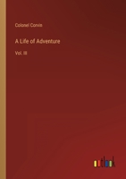 A Life of Adventure: Vol. III 3368130781 Book Cover