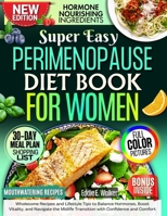 Perimenopause Diet Book for Women: Wholesome Recipes and Lifestyle Tips to Balance Hormones, Boost Vitality, and Navigate the Midlife Transition with B0FT7XSB85 Book Cover