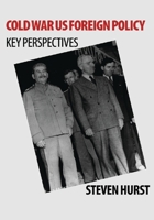 Cold War US Foreign Policy: Key Perspectives 0748620796 Book Cover