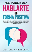 El poder de hablarte en forma positiva: C�mo detener los pensamientos negativos, dominar las emociones y vivir tu vida de la mejor manera 399104028X Book Cover