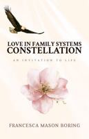 LOVE IN FAMILY SYSTEMS CONSTELLATION: An Invitation to Life B0FJFQKDZ7 Book Cover