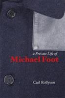 A Private Life of Michael Foot 1841023892 Book Cover