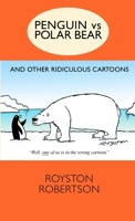 Penguin vs Polar Bear and Other Ridiculous Cartoons 1446796876 Book Cover