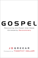 Gospel: Recovering the Power that Made Christianity Revolutionary 1433673126 Book Cover