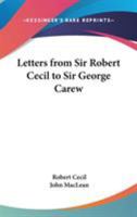 Letters from Sir Robert Cecil to Sir George Carew 1428627103 Book Cover