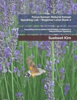 Focus Korean: Natural Korean Speaking Lab – Beginner Level Book 2: Expanding Conversations and Building Confidence in Natural Korean Speaking ... Learning System—from Hangeul to Fluency.) B0HBW1TRX5 Book Cover