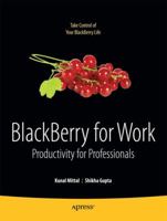 BlackBerry for Work: Productivity for Professionals 1430226269 Book Cover
