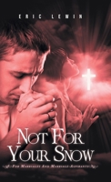 Not for Your Snow 2: For Marriages and Marriage-Aspirants 1684868912 Book Cover