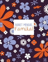 Budget mensuel familial: Journal de caisse, registre comptable de famille, privé, personnel | 100 pages de 25 lignes chacune| 102 pages | Fleurs ... | Format A4 8,5" x 11" (French Edition) 1700246798 Book Cover
