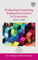 Evaluating Competing Explanatory Games in Economics (New Thinking in Political Economy series) 1035357518 Book Cover