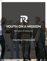 Youth on a Mission Action Guide : The Future of Influencers 0981471412 Book Cover