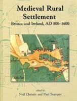 Medieval Rural Settlement: Britain and Ireland, AD 800-1600 1905119429 Book Cover