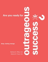 Are you ready for Outrageous Success? 0557025443 Book Cover