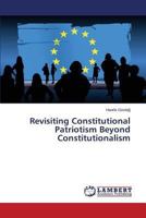 Revisiting Constitutional Patriotism Beyond Constitutionalism 3659514764 Book Cover