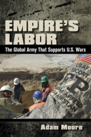 Empire's Labor: The Global Army That Supports U.S. Wars 1501742175 Book Cover