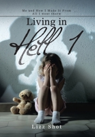 Living in Hell 1: Me and How I Made It from All I Went Thorw 1669858243 Book Cover