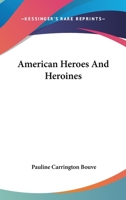 American heroes and heroines 1162960019 Book Cover
