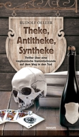 Theke, Antitheke, Syntheke: Thriller über eine tragikomische Stammtischrunde auf dem Weg in den Tod 3991300257 Book Cover