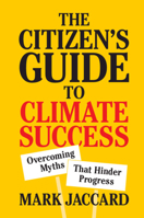 The Citizen's Guide to Climate Success: Overcoming Myths That Hinder Progress 1108742661 Book Cover