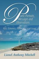 Poetic Portraits, Messages and Observations - Race, Economics, Politics and Social Issues 1460227948 Book Cover